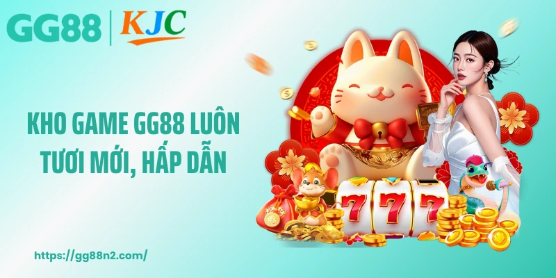 Kho game GG88 luôn tươi mới, hấp dẫn