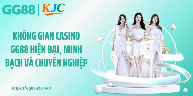 Không gian casino GG88 hiện đại, minh bạch và chuyên nghiệp